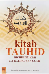 Kitab Tauhid : Memurnikan LA ILAHA ILLALLAH