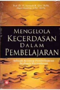 Mengelola kecerdasan dalam pembelajaran : sebuah konsep pembelajaran berbasis kecerdasan