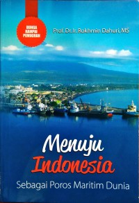 Menuju Indonesia : Sebagai Poros Maritim Dunia