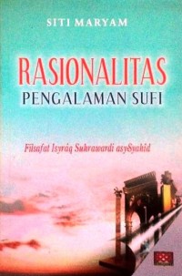 Rasionalitas Pengalaman Sufi : Filsafat Isyraq Suhrawardi asy-Syahid