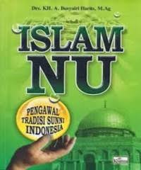 Islam NU :Pengawal Tradisi SUni Indonesia