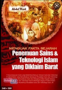 Menguak Fakta Sejarah Penemuan Sains & Teknologi Islam yang diklaim Barat